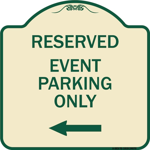 Signmission Event Parking Only With Left Arrow Heavy-Gauge Aluminum Architectural Sign, 18" x 18", TG-1818-24070 A-DES-TG-1818-24070 - main